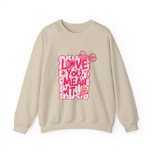 Load image into Gallery viewer, Love You! Mean It Crewneck