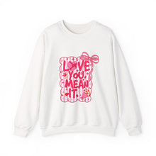 Load image into Gallery viewer, Love You! Mean It Crewneck