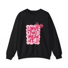Load image into Gallery viewer, Love You! Mean It Crewneck
