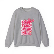 Load image into Gallery viewer, Love You! Mean It Crewneck
